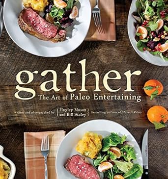 Discover the Ultimate Guide to Healthy Celebrations: A Review of Gather: The Art of Paleo Entertaining