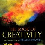 Unlock Your Imagination: A Comprehensive Review of The Book of Creativity: Mastering Your Creative Power Unlock Your Imagination: A Comprehensive Review of The Book of Creativity: Mastering Your Creative Power