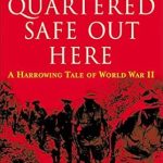 Unforgettable and Gripping: Quartered Safe Out Here: A Harrowing Tale of World War II