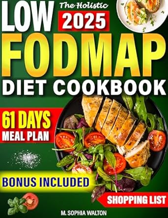 Transform Your Gut Health: A Comprehensive Review of The Holistic Low-FODMAP Diet Cookbook – The Ultimate Guide to Soothing IBS and Enhancing Digestive Health with Delectable, Simple, No-Fuss Recipes | Includes an Easy 61-Day Meal Plan
