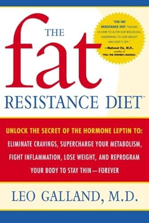 Discover the Transformative Power of Leptin: A Comprehensive Review of The Fat Resistance Diet: Unlock the Secret of the Hormone Leptin to Eliminate Cravings, Supercharge Your Metabolism, Fight Inflammation, Lose Weight & Reprogram Your Body to Stay Thin