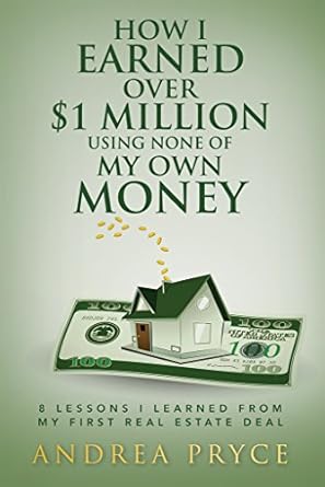 Transform Your Financial Future: A Must-Read Review of ‘How I Earned Over  Million Using None of My Own Money: 8 Lessons I Learned from My First Real Estate Deal’