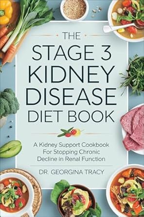 Essential Review: Transform Your Health with The Stage 3 Kidney Disease Diet Book: A Kidney Support Cookbook for Stopping Chronic Decline In Renal Function