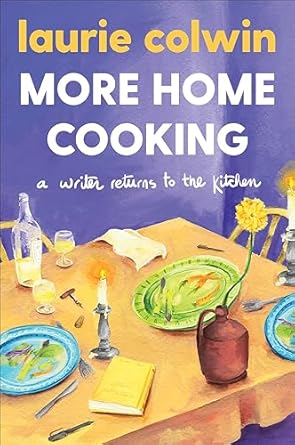 Discover Culinary Joy in ‘More Home Cooking: A Writer Returns to the Kitchen’ – A Heartfelt Review of Comfort Food Adventures