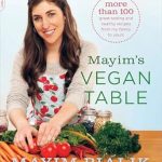 Discover Delicious and Nutritious Meals: A Review of Mayim’s Vegan Table: More than 100 Great-Tasting and Healthy Recipes from My Family to Yours