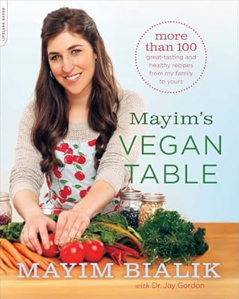Discover Delicious and Nutritious Meals: A Review of Mayim’s Vegan Table: More than 100 Great-Tasting and Healthy Recipes from My Family to Yours
