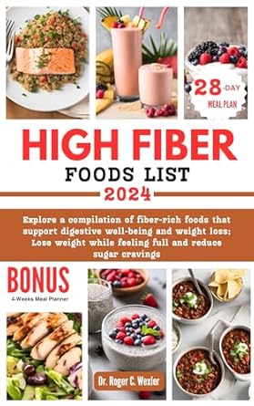 Discover the Secrets to Weight Loss and Digestive Health: A Comprehensive Review of HIGH FIBER FOODS LIST – Explore a Compilation of Fiber-Rich Foods That Support Digestive Well-Being and Weight Loss; Lose Weight While Feeling Full and … Healthy Heart Food Chart Encyclopedia