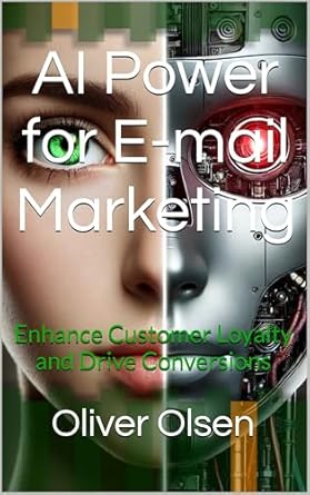 Unlock the Secrets of Customer Engagement: A Review of ‘AI Power for E-mail Marketing: Enhance Customer Loyalty and Drive Conversions’