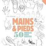 Discover Creative Inspiration with ‘Mains et pieds: 50 modèles pour débuter’ – A Must-Have Guide for Aspiring Artists (Les cahiers du dessinateur)