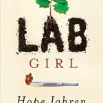 An Inspiring Journey Through Science: Review of Lab Girl: A Memoir from Amazon An Inspiring Journey Through Science: Review of Lab Girl: A Memoir from Amazon
