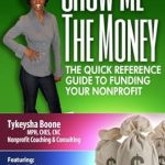 Unlock Your Nonprofit’s Potential: A Comprehensive Review of ‘Show Me The Money: Quick Reference Guide to Funding Your Nonprofit’