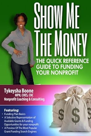 Unlock Your Nonprofit’s Potential: A Comprehensive Review of ‘Show Me The Money: Quick Reference Guide to Funding Your Nonprofit’