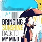 Transformative and Uplifting: Bringing Sunshine Back to My Mind – A Story About Overcoming Trauma & Finding Wholeness