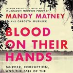 Unraveling the Dark Secrets: A Gripping Review of Blood on Their Hands: Murder, Corruption, and the Fall of the Murdaugh Dynasty