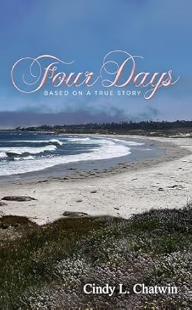 Unforgettable Journey of Resilience: Four Days: Based on a True Story