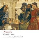 Discover the Timeless Wisdom of the Ancients: A Review of Greek Lives (Oxford World’s Classics) 1st Reissue Edition