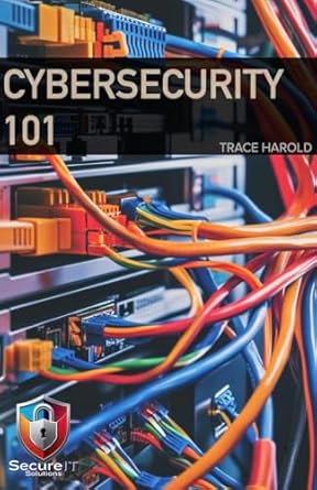 Unlocking Cyber Safety: A Comprehensive Review of ‘Cybersecurity 101: The Foundations of Cybersecurity (CyberSecurity: The Complete Beginners Course Book 1)’ for Aspiring Tech Defenders