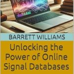 Transform Your Research: A Comprehensive Review of ‘Unlocking the Power of Online Signal Databases: A Comprehensive Guide to Enhancing Research with Existing Data (DIY SETI: How to Search for UFO Signals from Home Book 18)’ Transform Your Research: A Comprehensive Review of ‘Unlocking the Power of Online Signal Databases: A Comprehensive Guide to Enhancing Research with Existing Data (DIY SETI: How to Search for UFO Signals from Home Book 18)’