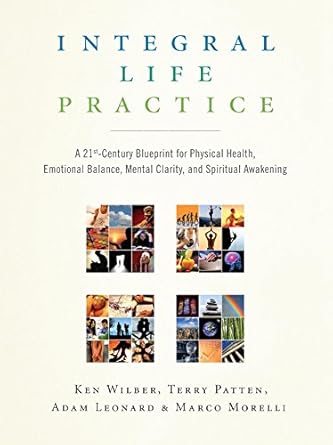 Transform Your Life: A Comprehensive Review of Integral Life Practice: A 21st-Century Blueprint for Physical Health, Emotional Balance, Mental Clarity, and Spiritual Awakening
