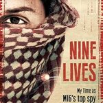 Unveiling Secrets: A Captivating Review of Nine Lives: My Time as the MI6’s Top Spy Inside al-Qaeda