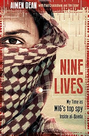 Unveiling Secrets: A Captivating Review of Nine Lives: My Time as the MI6’s Top Spy Inside al-Qaeda Unveiling Secrets: A Captivating Review of Nine Lives: My Time as the MI6’s Top Spy Inside al-Qaeda