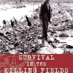 An Unforgettable Journey of Resilience: A Review of Survival in the Killing Fields An Unforgettable Journey of Resilience: A Review of Survival in the Killing Fields
