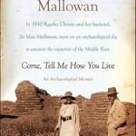 An Enthralling Journey Through Time: Come, Tell Me How You Live: An Archaeological Memoir