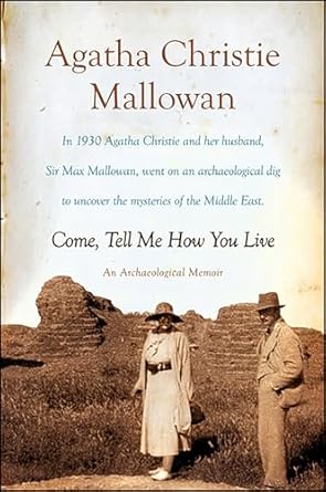 An Enthralling Journey Through Time: Come, Tell Me How You Live: An Archaeological Memoir