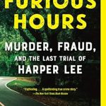 Unraveling a Gripping Tale: A Review of Furious Hours: Murder, Fraud, and the Last Trial of Harper Lee