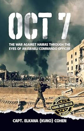 An Unforgettable Insight: OCT 7 – The War Against Hamas Through the Eyes of an Israeli Commando Officer