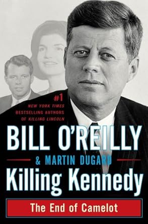 Unveiling the Truth: A Captivating Review of Killing Kennedy: The End of Camelot (Bill O’Reilly’s Killing Series)