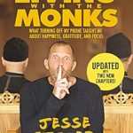 Discover the Life-Changing Insights: Living with the Monks: What Turning Off My Phone Taught Me about Happiness, Gratitude, and Focus