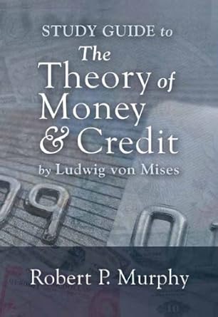 Essential Insights: Study Guide to the Theory of Money and Credit (LvMI) – A Comprehensive Review for Students and Enthusiasts