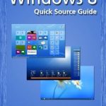 Unlock Your Productivity: A Comprehensive Review of Windows 8 Quick Source Guide Unlock Your Productivity: A Comprehensive Review of Windows 8 Quick Source Guide