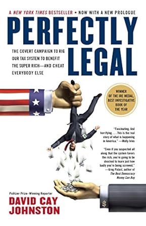 Uncovering the Truth: A Deep Dive into ‘Perfectly Legal: The Covert Campaign to Rig Our Tax System to Benefit the Super Rich—and Cheat Everybody Else’