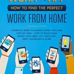 Unlock Your Earning Potential: A Comprehensive Review of ‘Work for an App: How to Find the Perfect Work from Home – Complete Guide to Making Money with Side Hustles Gigs – Over 30 Ideas! Make Money with Uber, Lyft, Instacart, Shipt, Doordash & More!’