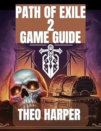 Essential Insights: PATH OF EXILE 2 GAME GUIDE: Tactics, Builds, Tips And Tricks For Overcoming Every Obstacle In The World Of Wraeclast