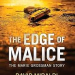 Unraveling the Truth: A Gripping Review of The Edge of Malice: The Marie Grossman Story (The Edge Of: Crime, Innocence, and Justice)
