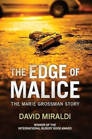 Unraveling the Truth: A Gripping Review of The Edge of Malice: The Marie Grossman Story (The Edge Of: Crime, Innocence, and Justice)