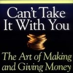 Transform Your Relationship with Wealth: A Must-Read Review of ‘Can’t Take It With You: The Art of Making and Giving Money’ Transform Your Relationship with Wealth: A Must-Read Review of ‘Can’t Take It With You: The Art of Making and Giving Money’
