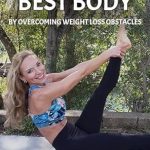 Transformative Insights in ‘Get Your Best Body’: Overcoming Weight Loss Obstacles for Lasting Success