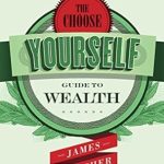 Unlock Your Financial Future: A Comprehensive Review of The Choose Yourself Guide To Wealth Unlock Your Financial Future: A Comprehensive Review of The Choose Yourself Guide To Wealth