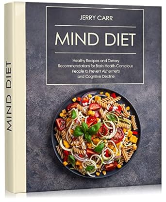 Discover the Secrets to a Healthier Brain: A Comprehensive Review of MIND DIET: Brain Health Revolution | The Alzheimer’s Prevention Food Guide & Cookbook