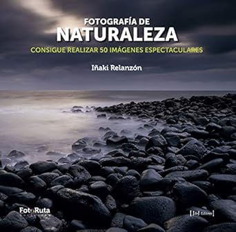 Descubre los Secretos de la Fotografía de Naturaleza: Fotografía de naturaleza: Consigue realizar 50 imágenes espectaculares (FotoRuta nº 24) – Reseña Completa y Consejos Útiles