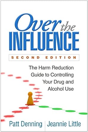 Transform Your Relationship with Substances: A Comprehensive Review of *Over the Influence: The Harm Reduction Guide to Controlling Your Drug and Alcohol Use*