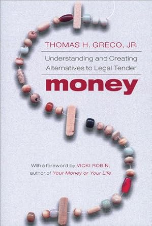 Transform Your Financial Perspective: A Comprehensive Review of ‘Money: Understanding and Creating Alternatives to Legal Tender’