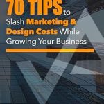 Discover Essential Strategies in ‘Startup Hacks: 70 Tips to Slash Marketing & Design Costs While Growing Your Business’ – A Must-Read for Aspiring Entrepreneurs! Discover Essential Strategies in ‘Startup Hacks: 70 Tips to Slash Marketing & Design Costs While Growing Your Business’ – A Must-Read for Aspiring Entrepreneurs!