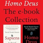 Must-Read Insight: Sapiens and Homo Deus: The E-book Collection – A Brief History of Humankind and A Brief History of Tomorrow