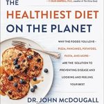 Discover the Secrets to a Healthier Lifestyle: A Review of ‘The Healthiest Diet on the Planet: Why the Foods You Love – Pizza, Pancakes, Potatoes, Pasta, and More – Are the Solution to Preventing Disease and Looking Great’