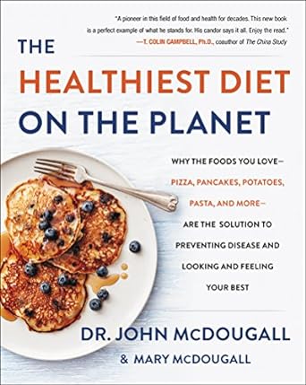 Discover the Secrets to a Healthier Lifestyle: A Review of ‘The Healthiest Diet on the Planet: Why the Foods You Love – Pizza, Pancakes, Potatoes, Pasta, and More – Are the Solution to Preventing Disease and Looking Great’